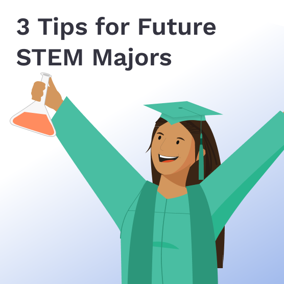 3 Tips for Future STEM Majors 