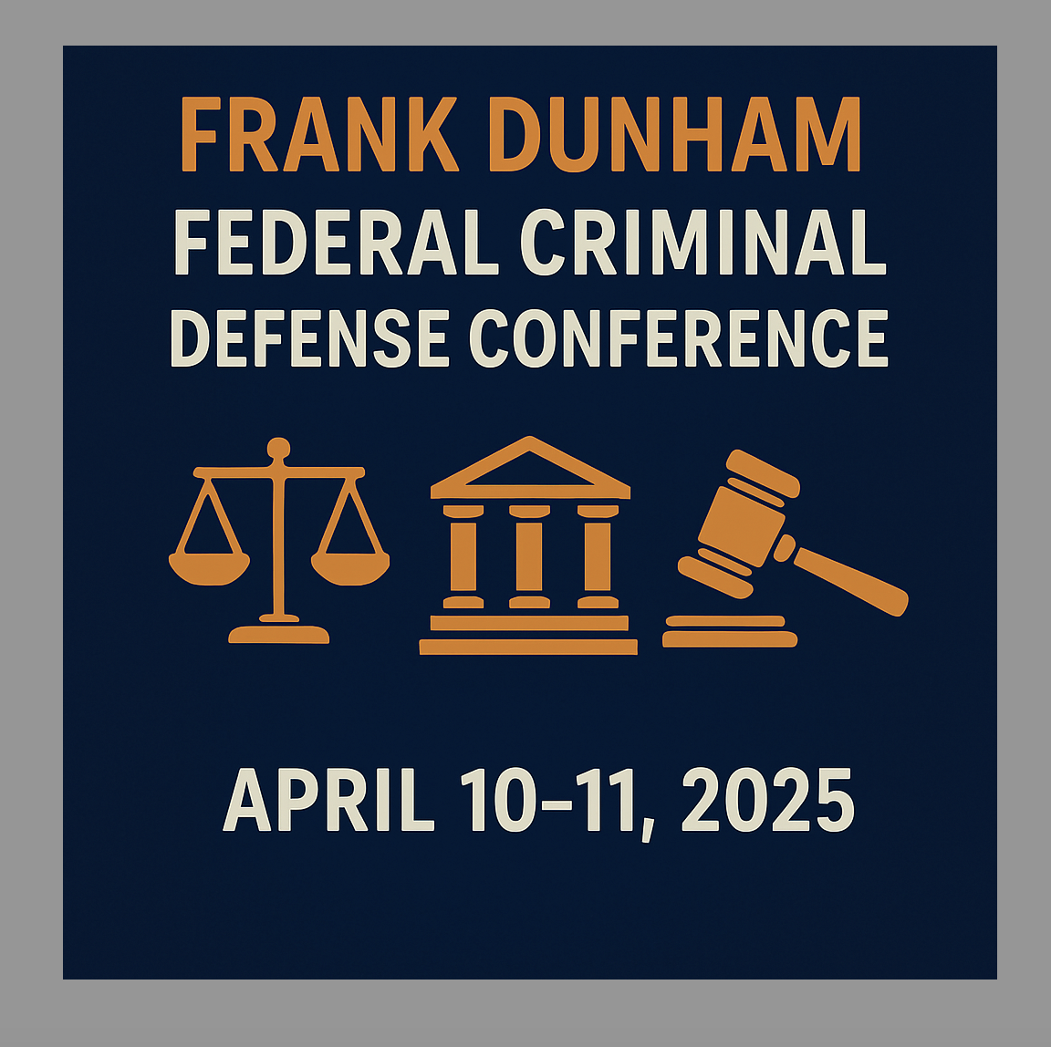 Frank Dunham Federal Criminal Defense Conference 2025