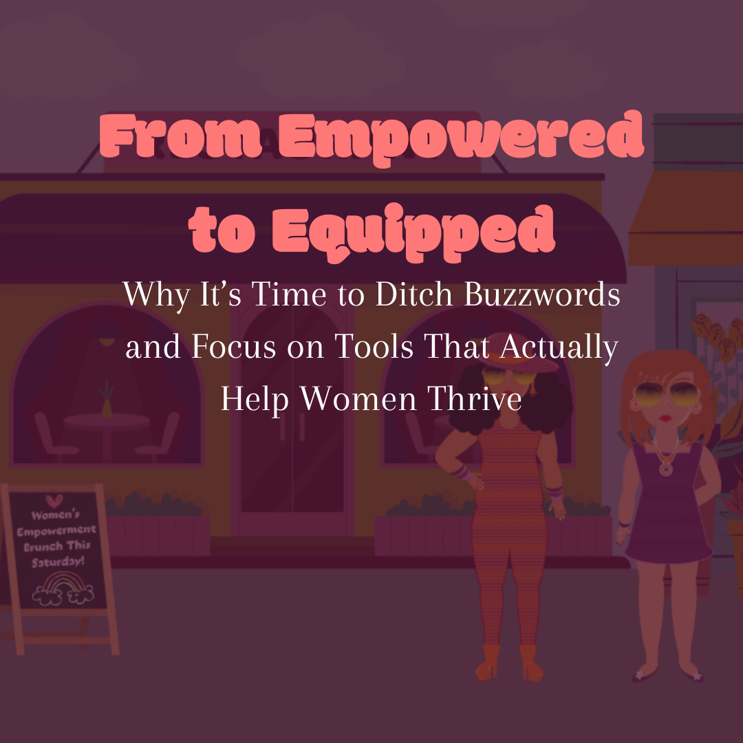 Five Ways to Equip (Not Just Empower) Women &amp; Girls