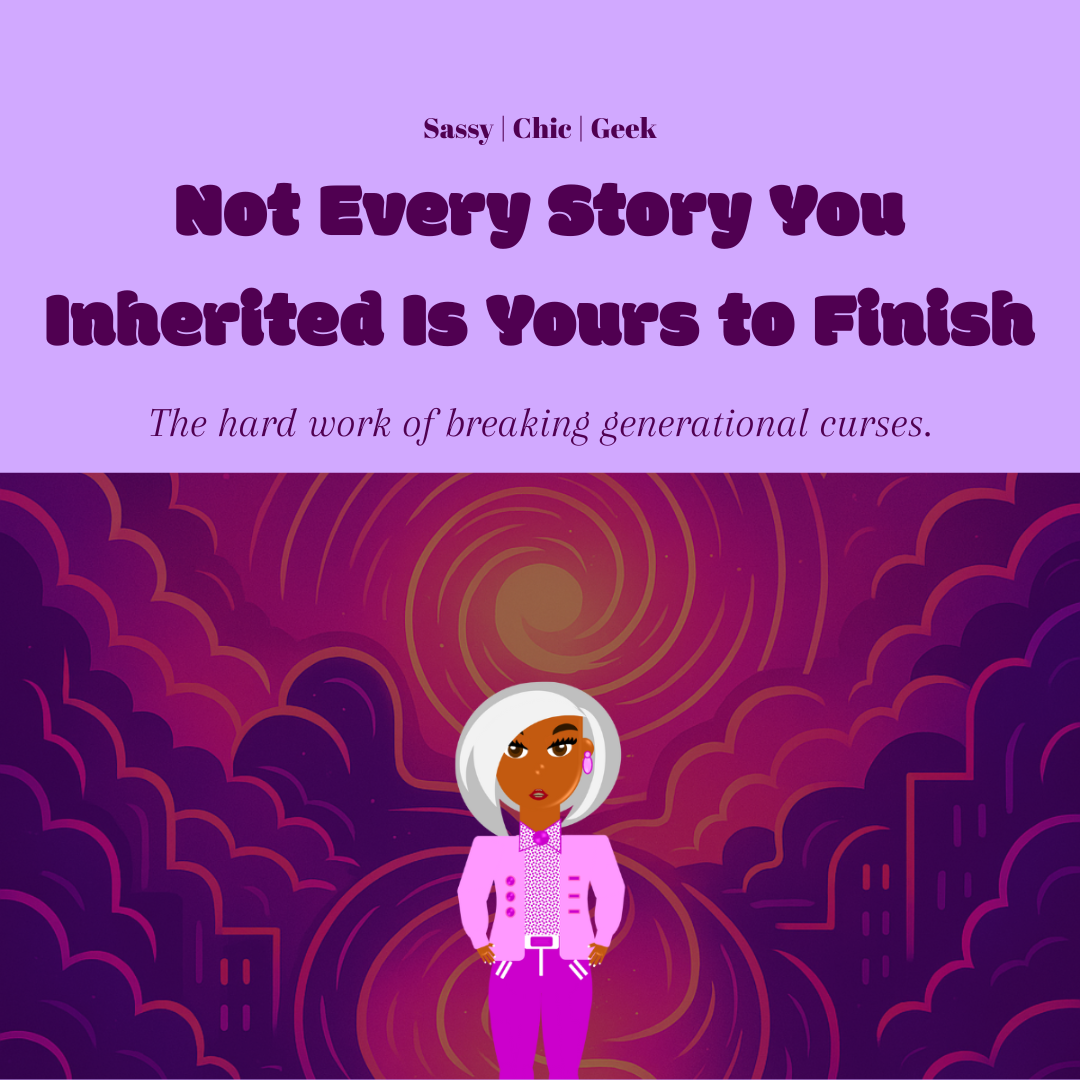 Not Every Story You Inherited Is Yours to Finish