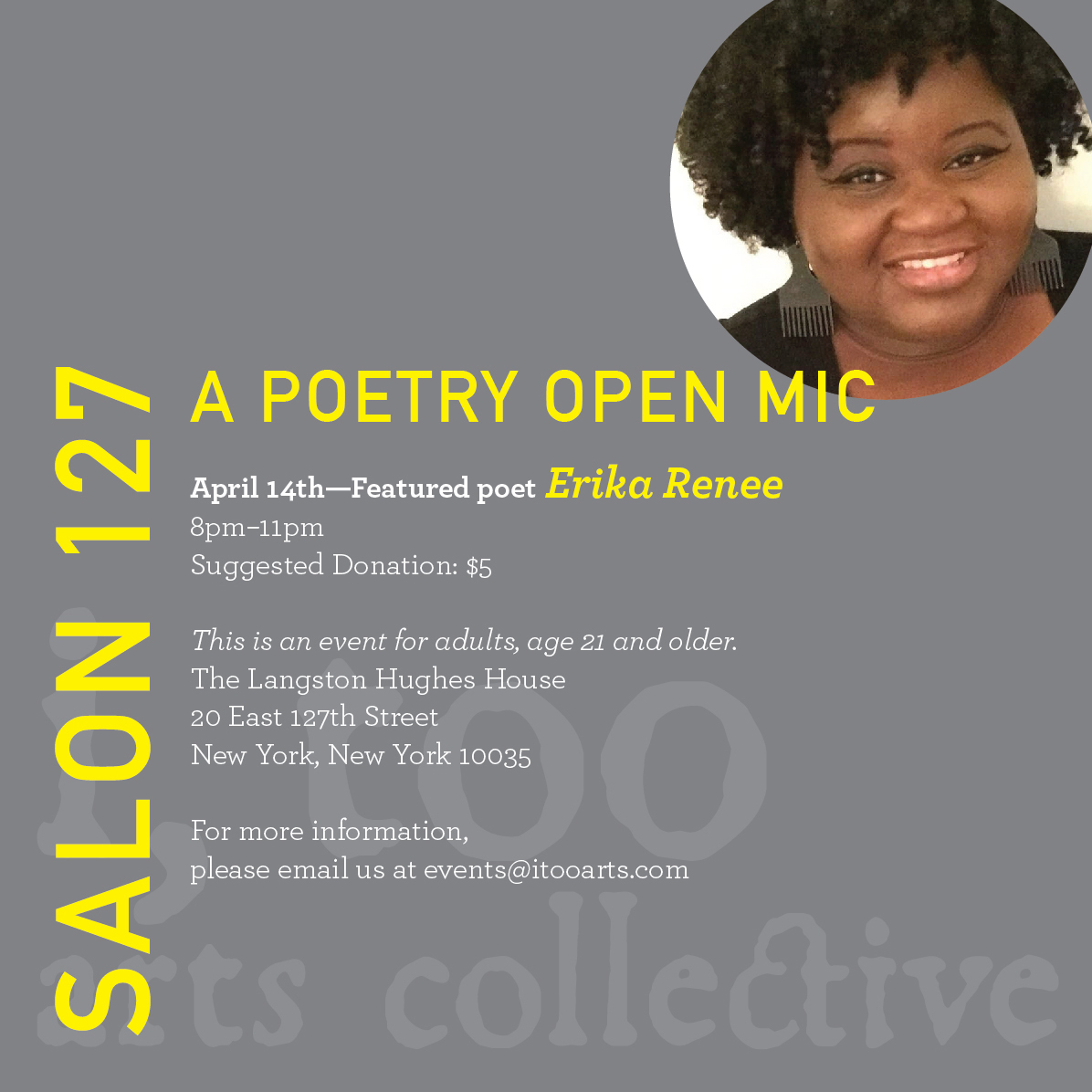 A community open-mic featuring poet, Erika Renee. All attendees must be 21 and older. A sign-up list will be available upon arrival to all individuals wanting to participate in the open mic. The suggested donation is $5.