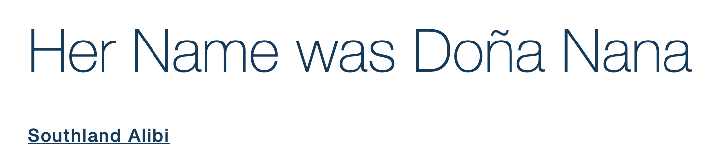 White background with the words "Her Name was Doña Nana" published by Southland Alibi