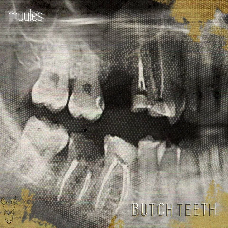 Muules - Butch Teeth