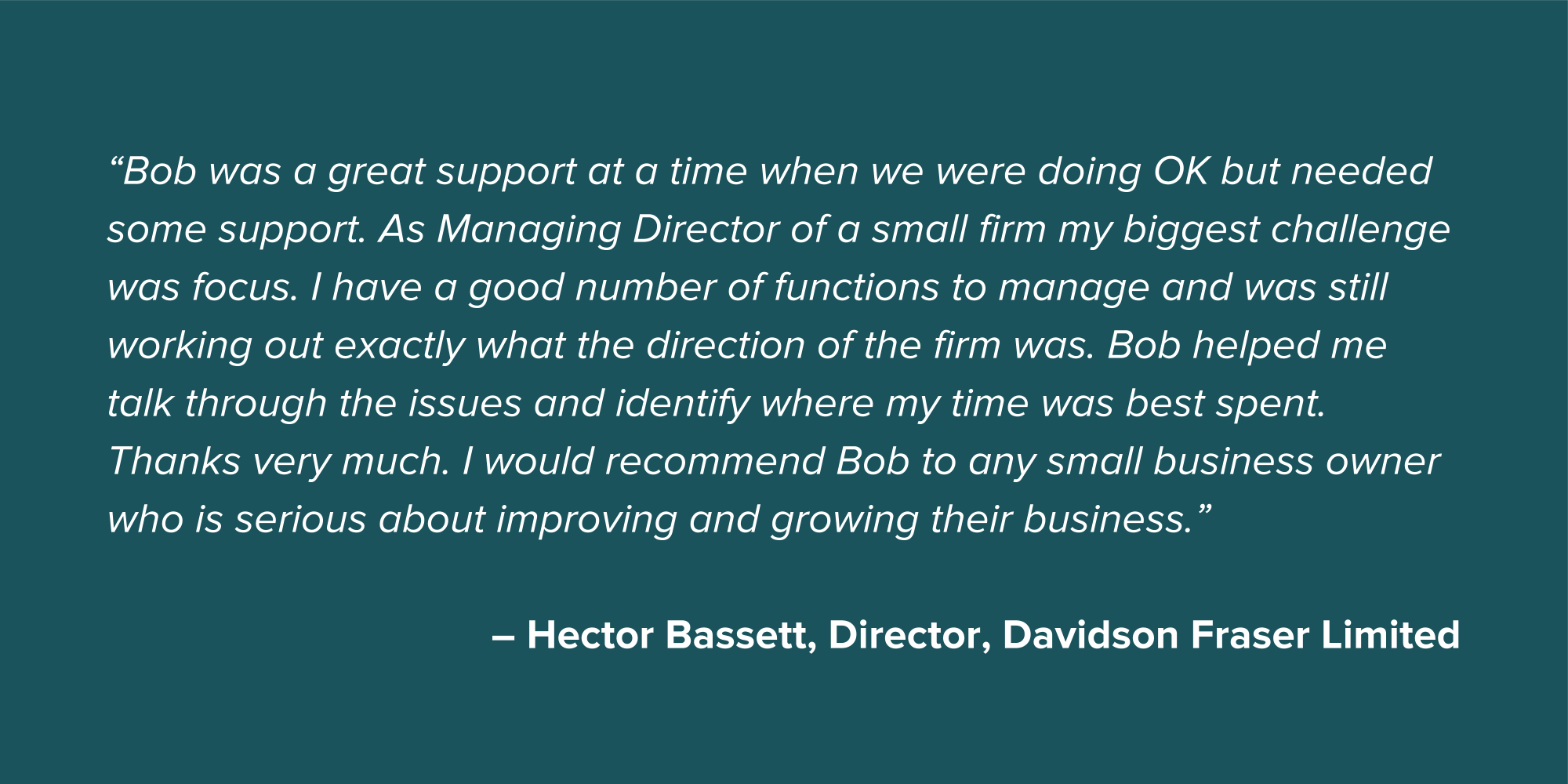 Hector Bassett Small Business Testimonial Quote