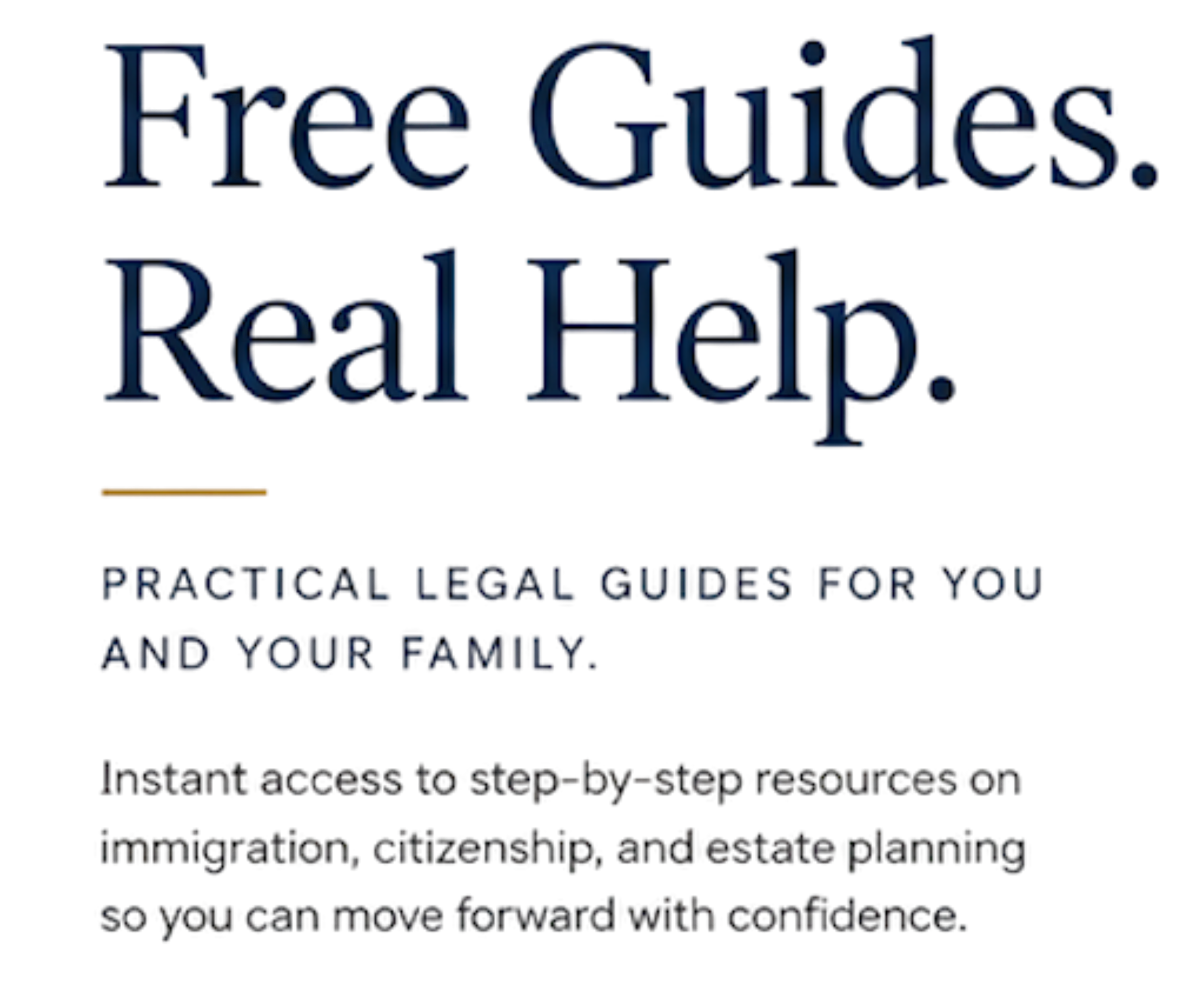 Large writing in Serif Font Stating Free Guides. Real Help. The page is offering free guides for immigration, citizenship, and estate planning help in Texas.