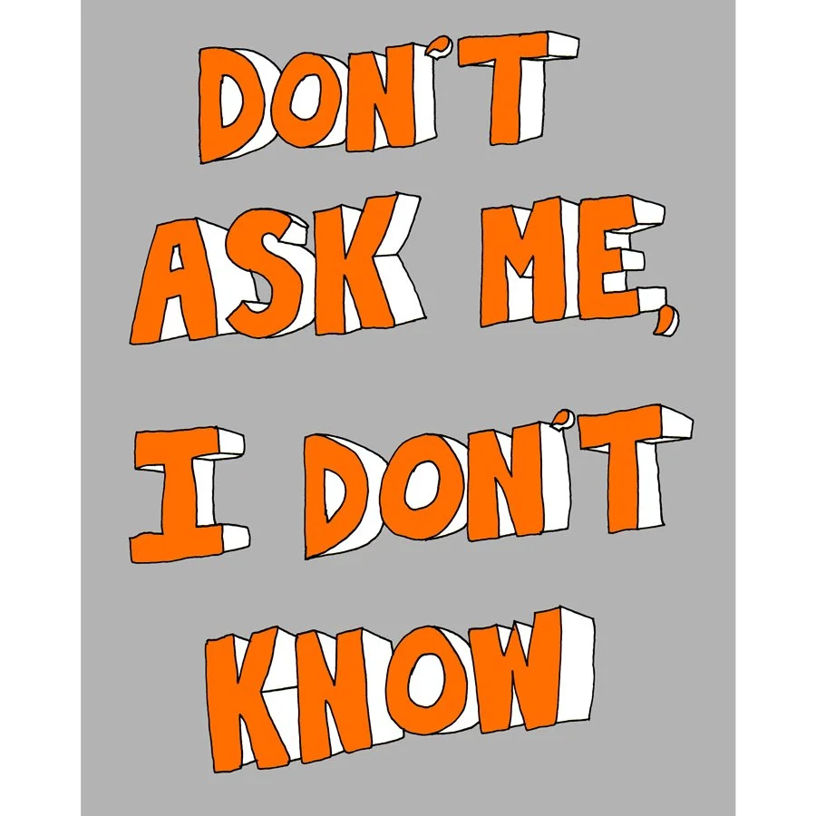 dont-ask-me-i-dont-know.jpg
