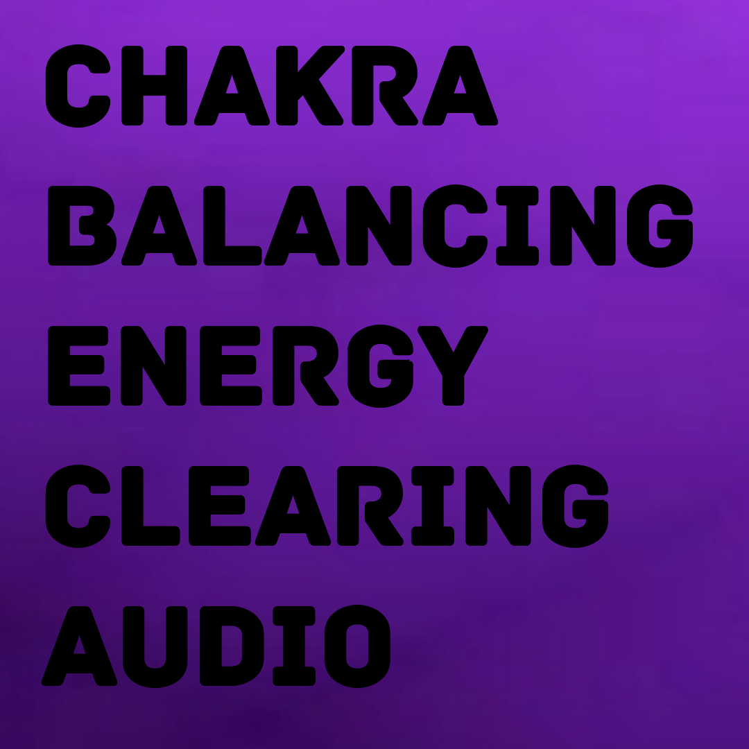 Chakra Balancing Energy Clearing Audio
