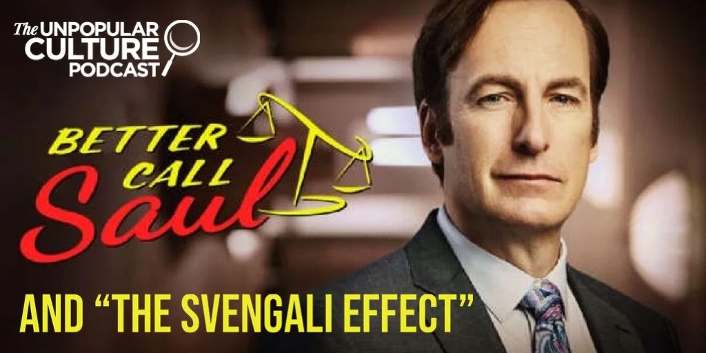 Ep: 172 - AMC's Better Call Saul & "The Svengali Effect" - The Psychology of Better Call Saul