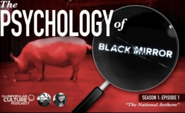 Ep: 28 - Black Mirror's “The National Anthem"-The Psychology of Humiliation