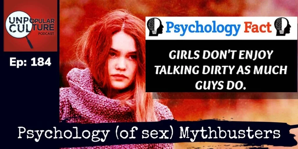 Ep: 184 - Psychology (of sex) Mythbusters: Girls Don't Like "Dirty Talk" - The Psychology of Sex