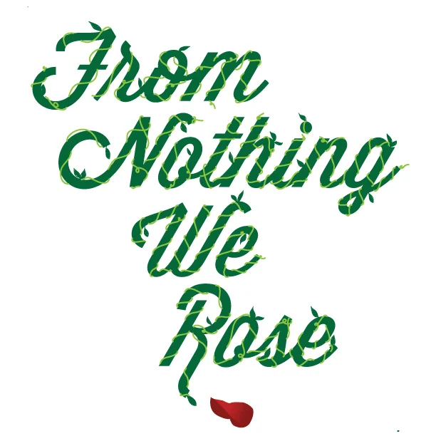 From Nothing We Rose