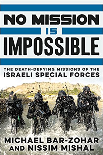 No Mission Is Impossible: The Death Defying Missions of the Israeli Special Forces / Michael Bar Zohar & Nissim Mishal  