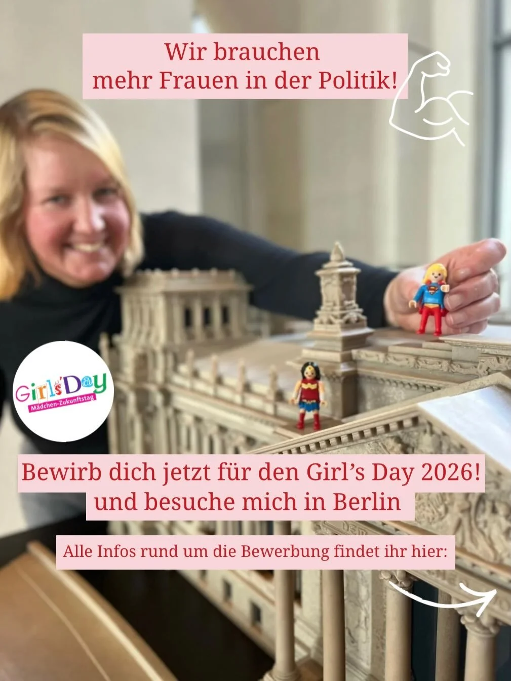 Wir brauchen mehr Frauen in der Politik! 💪🔥

Du bist zwischen 16 und 18 Jahre alt und willst Politik hautnah erleben?

Dann bewirb dich jetzt f&uuml;r den Girl&rsquo;s Day 2026 und besuche mich in Berlin!
📍 22.&ndash;23.04. in Berlin
🚆 Fahrt- und