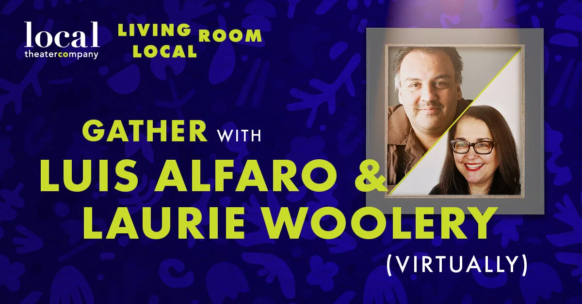 Living Room Local with Luis Alfaro & Laurie Woolery