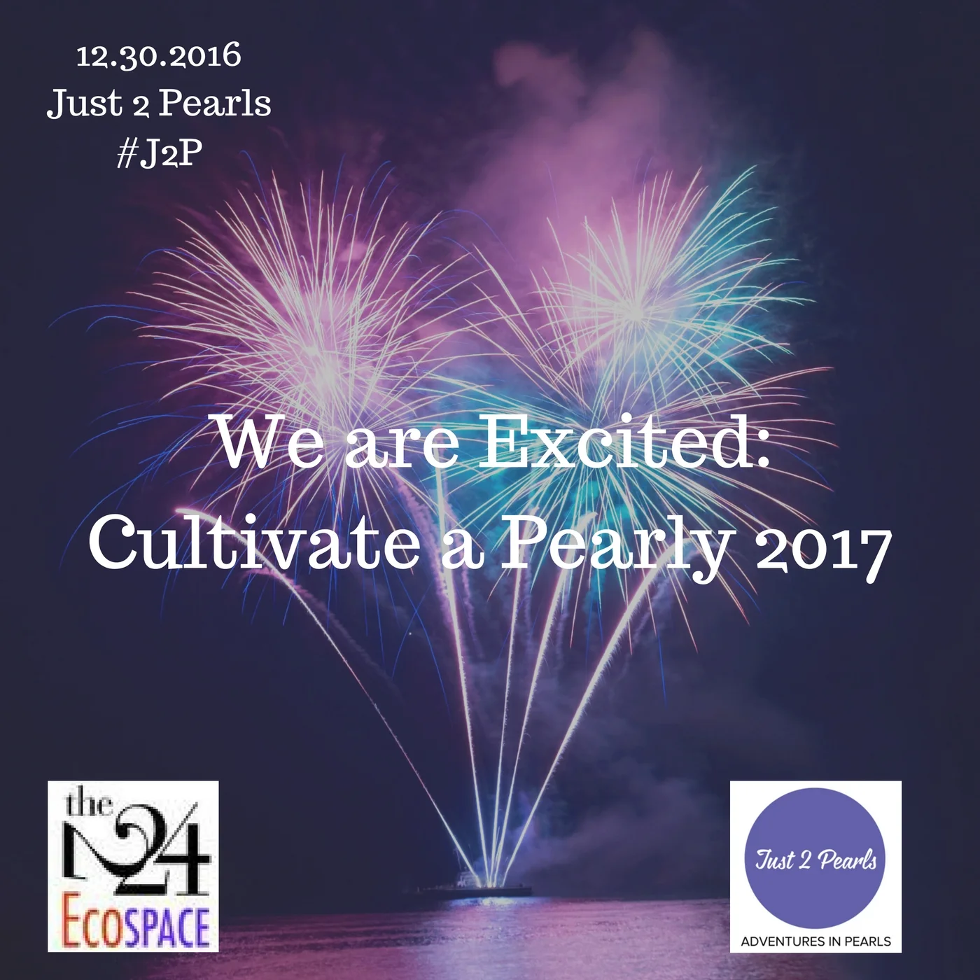 We Are Excited: Cultivate a Pearly 2017 