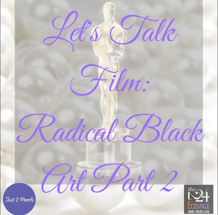 Let's Talk Film: Radical Black Art Part 2