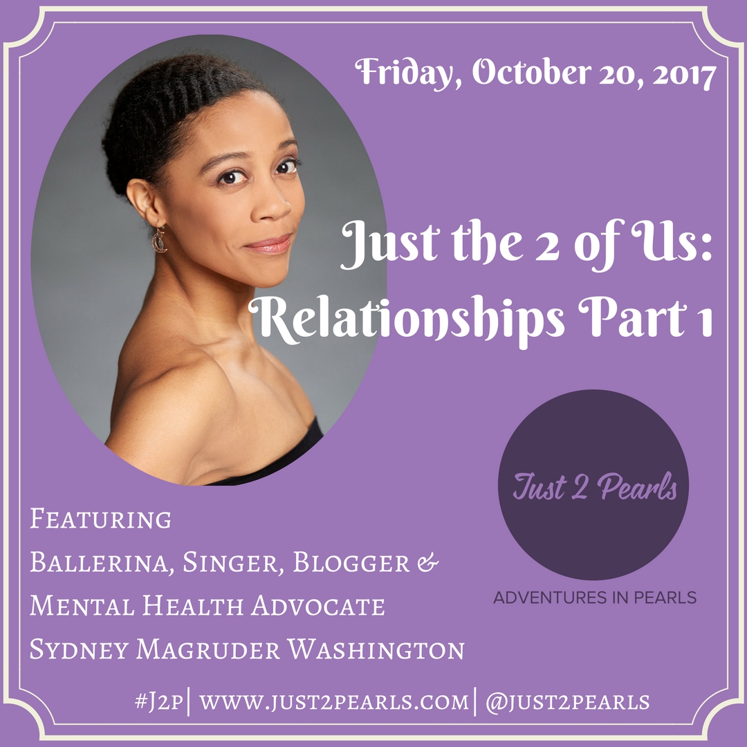 Just The 2 of Us: Relationships Part 1 (featuring Sydney Magruder Washington)
