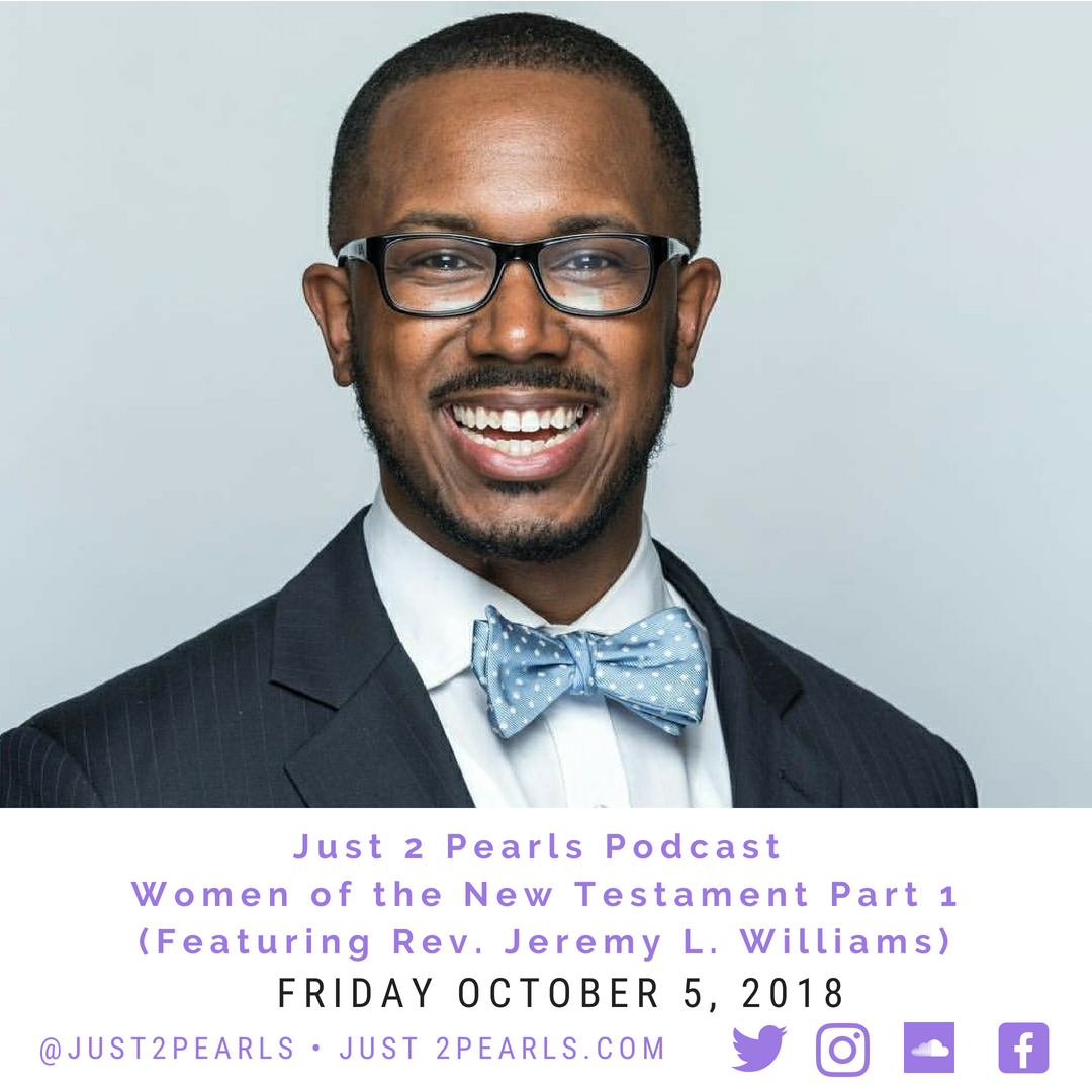 Women of the New Testament Part 1 (Featuring Rev. Jeremy L. Williams)