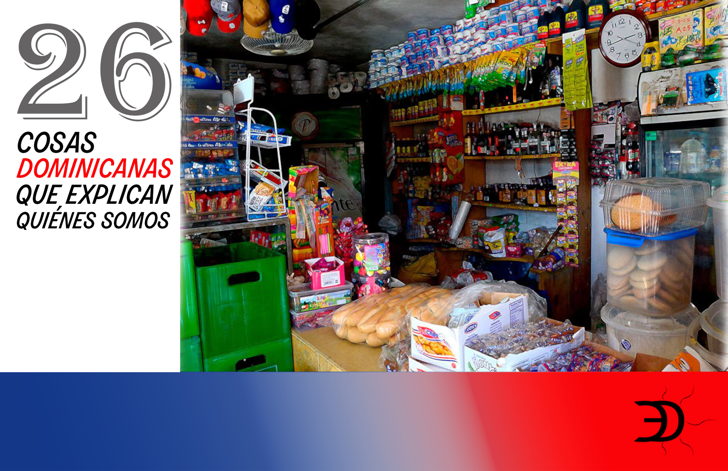 26 cosas dominicanas que explican quiénes somos: el colmado