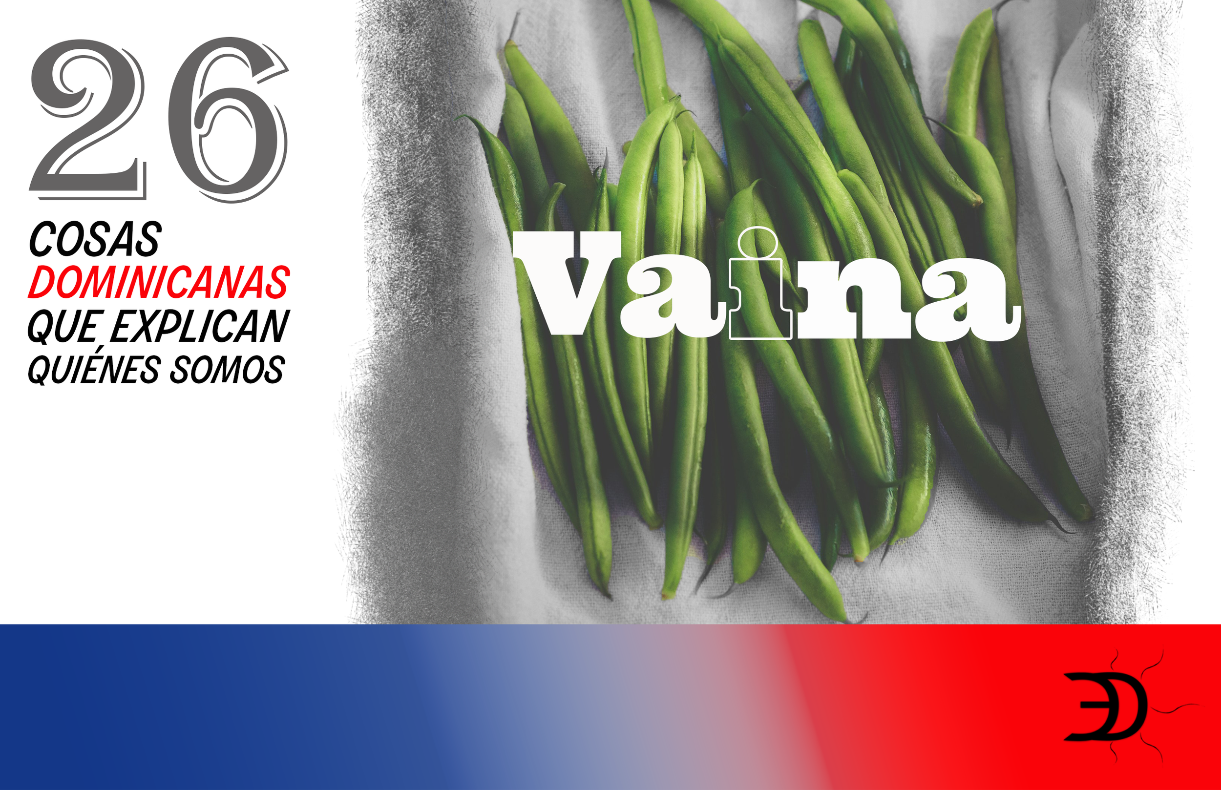 26 cosas dominicanas que explican quiénes somos: Vaina