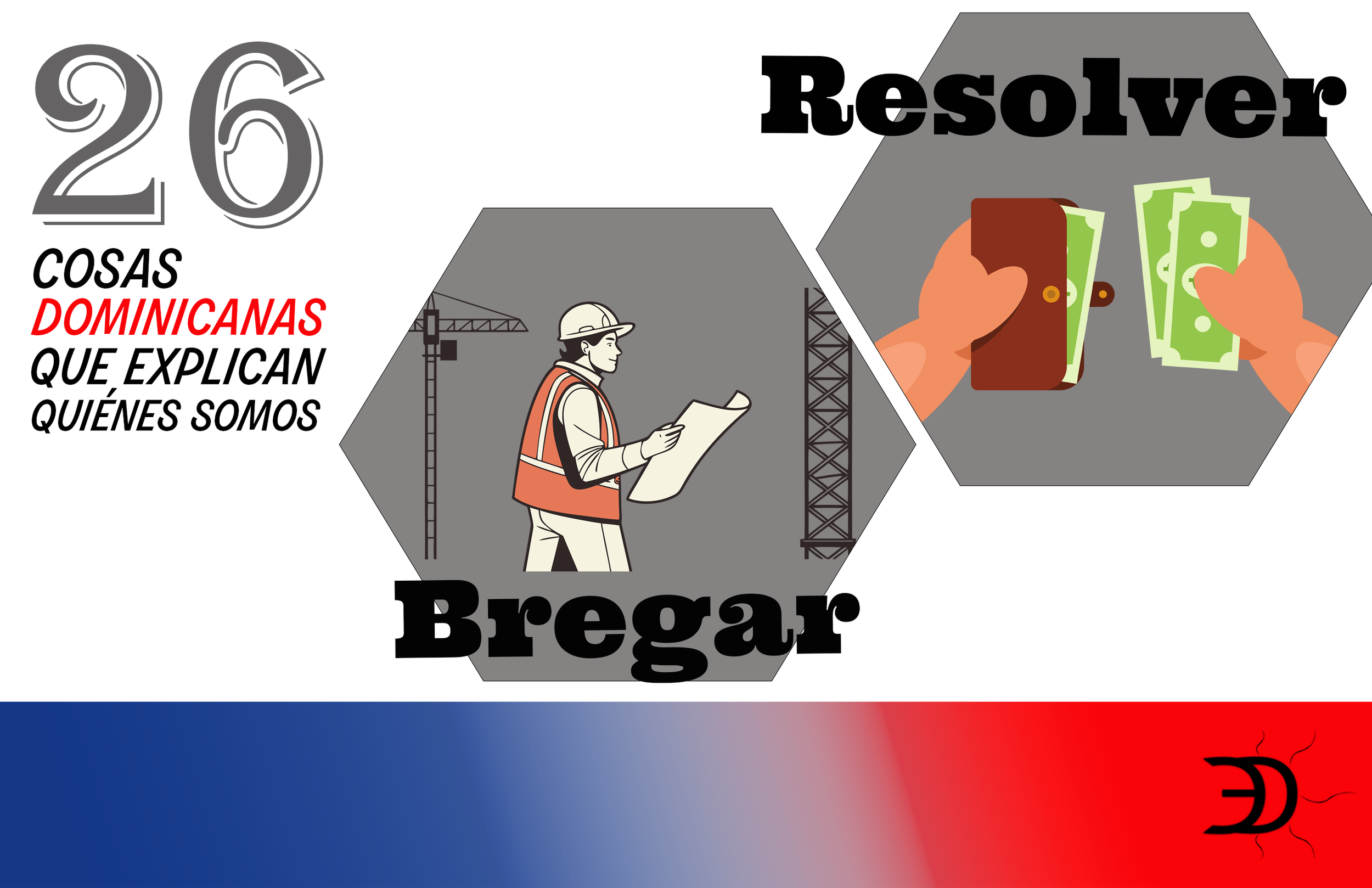 26 cosas dominicanas que explican quiénes somos: Resolver y bregar