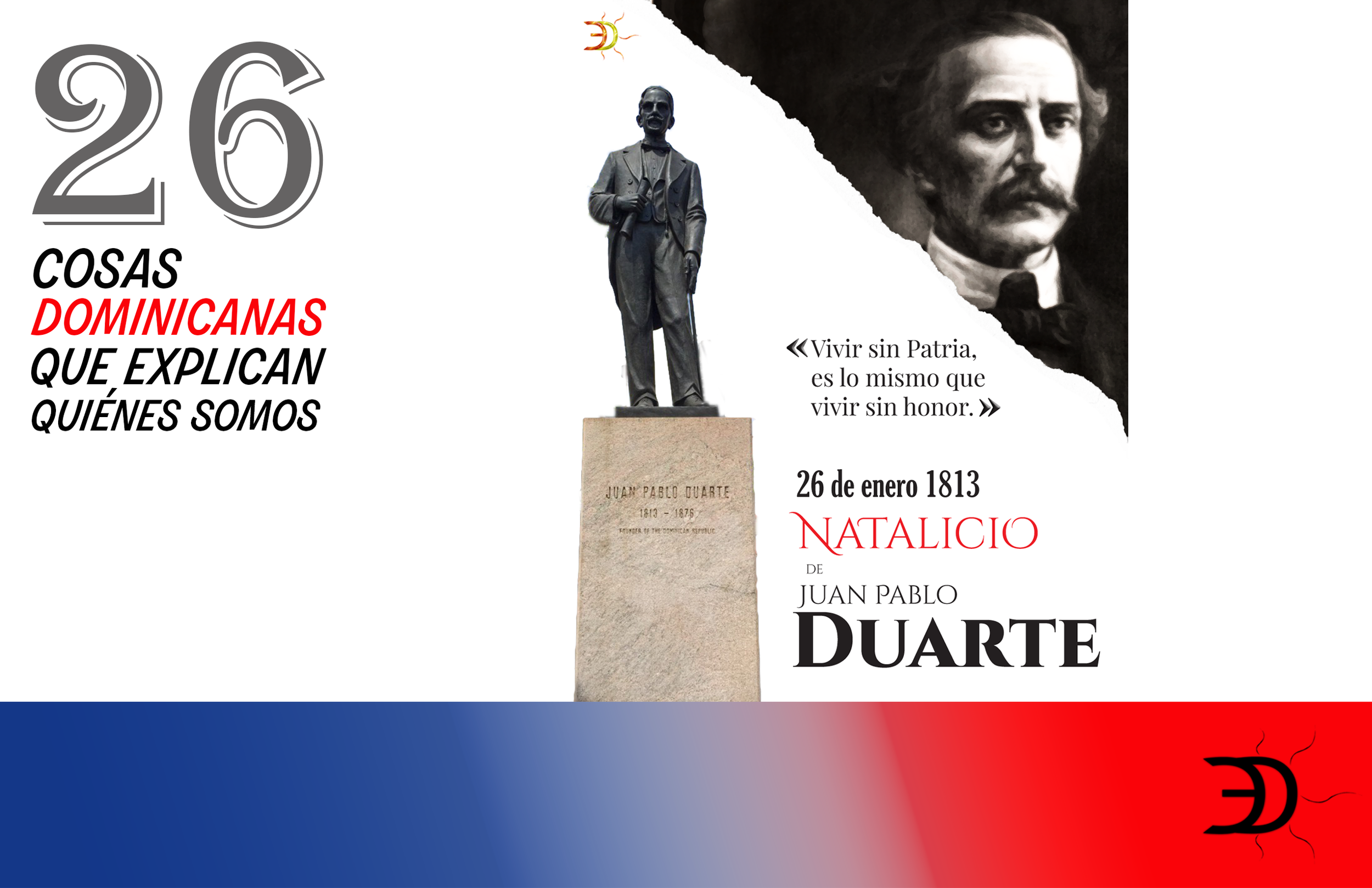26 cosas dominicanas que explican quiénes somos: Juan Pablo Duarte