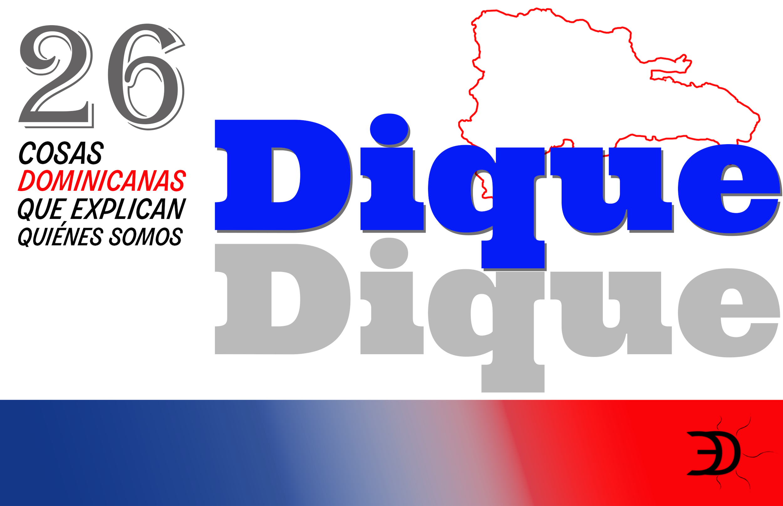 26 cosas dominicanas que explican quiénes somos: Dique