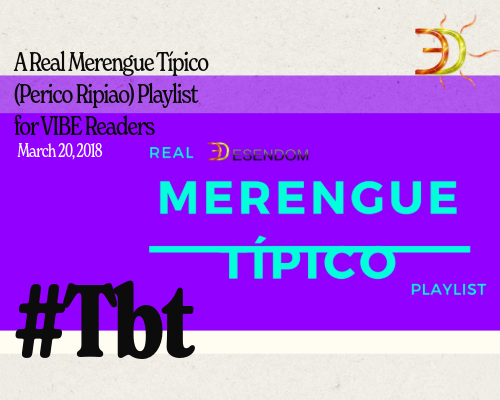 Jueves de tirapatrás - Throwback Thursday: A Necessary Conversation about Merengue Típico and How our Culture is Represented