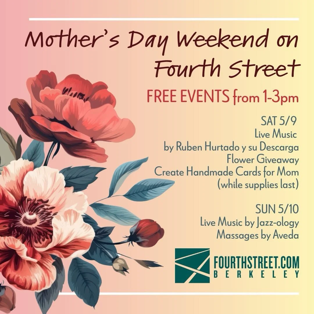 MOTHER&rsquo;S DAY WEEKEND ON FOURTH STREET

MAY 9&ndash;10, 2026

Celebrate your loved one with a weekend of free events, music, and small pleasures. Join us near 1776 Fourth Street for family-friendly activities.

SATURDAY, 1&ndash;3PMLive Salsa wi