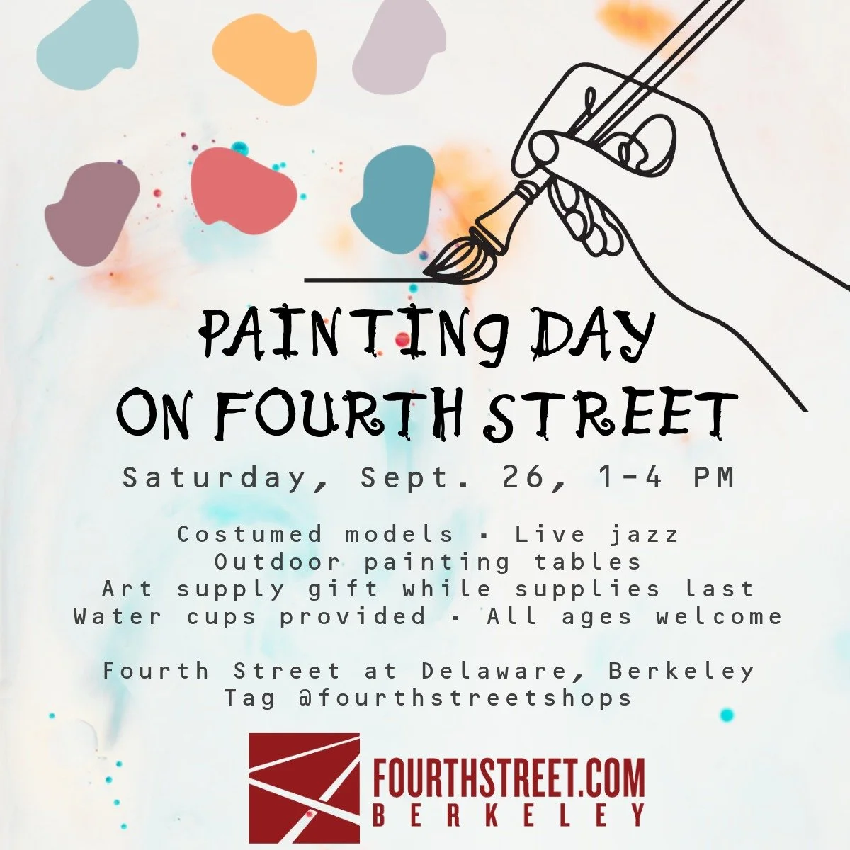 PAINTING DAY ON FOURTH STREET

SAT 9/26, 1&ndash;4pm

Fourth Street is turning into an open-air art studio! Anyone and everyone who loves to paint or sketch is invited to join us for costumed models, live jazz, outdoor painting tables and urban sketc