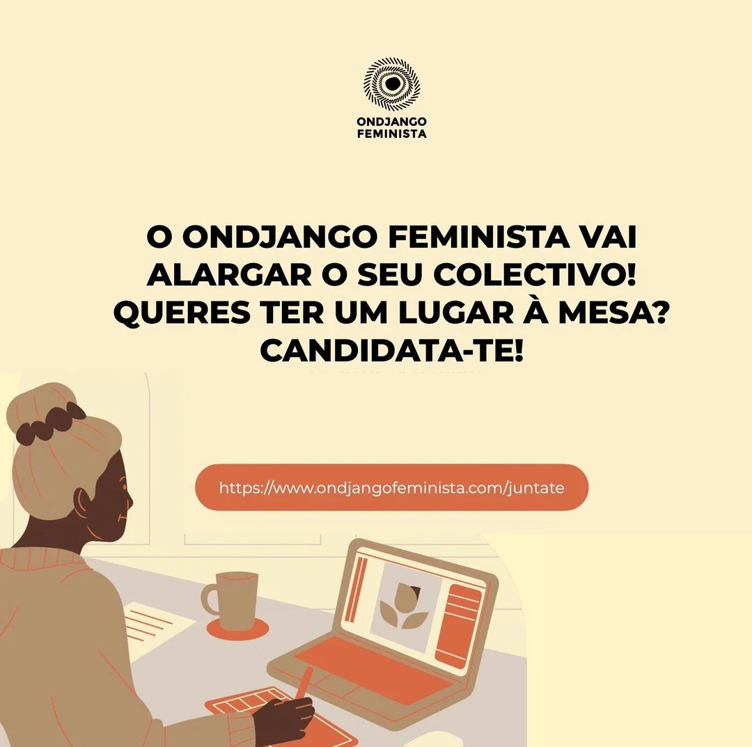 A FASE DE SUBMISS&Atilde;O DE CANDIDATURAS PARA INTEGRAR O ONDJANGO FEMINISTA AINDA EST&Aacute; A DECORRER!!

Sentimo-nos gratas por todas as candidaturas que j&aacute; recebemos e refor&ccedil;amos que continuamos a receber mais. Por isso, se tens i