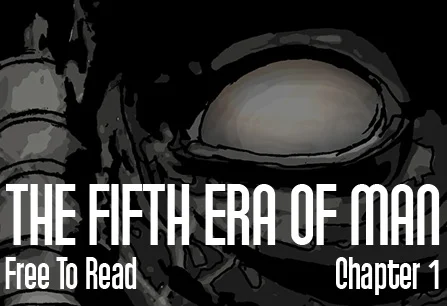 Free to Read: The Fifth Era of Man Chapter 1