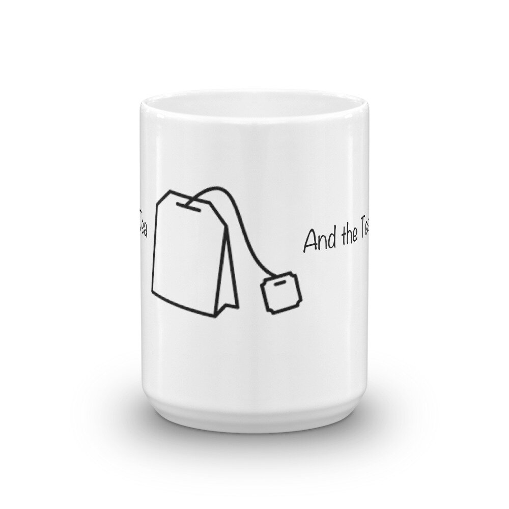 Here For The Tea And The Tea