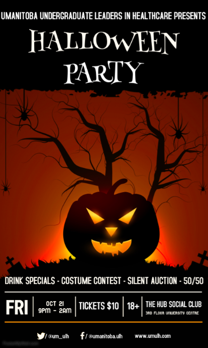 UManitoba Undergraduate Leaders in Healthcare (UM-ULH) present... Halloween Party! What makes Halloween Party so special? -Awesome drink specials -Great music -Best costume prizes -Silent auction prizes -50/50 draw Costumes encouraged!! Dress up, have fun, and come on out for a great night and enter to win some awesome prizes! Tickets are $10 and can be purchased from our office at 102-R University Centre (near Rogers, down the hall / ramp), UM-ULH members, or at our ARMES ticket table! All proceeds go towards funding U of M delegates to travel to the Canadian Undergraduate Conference on Healthcare (CUCOH).