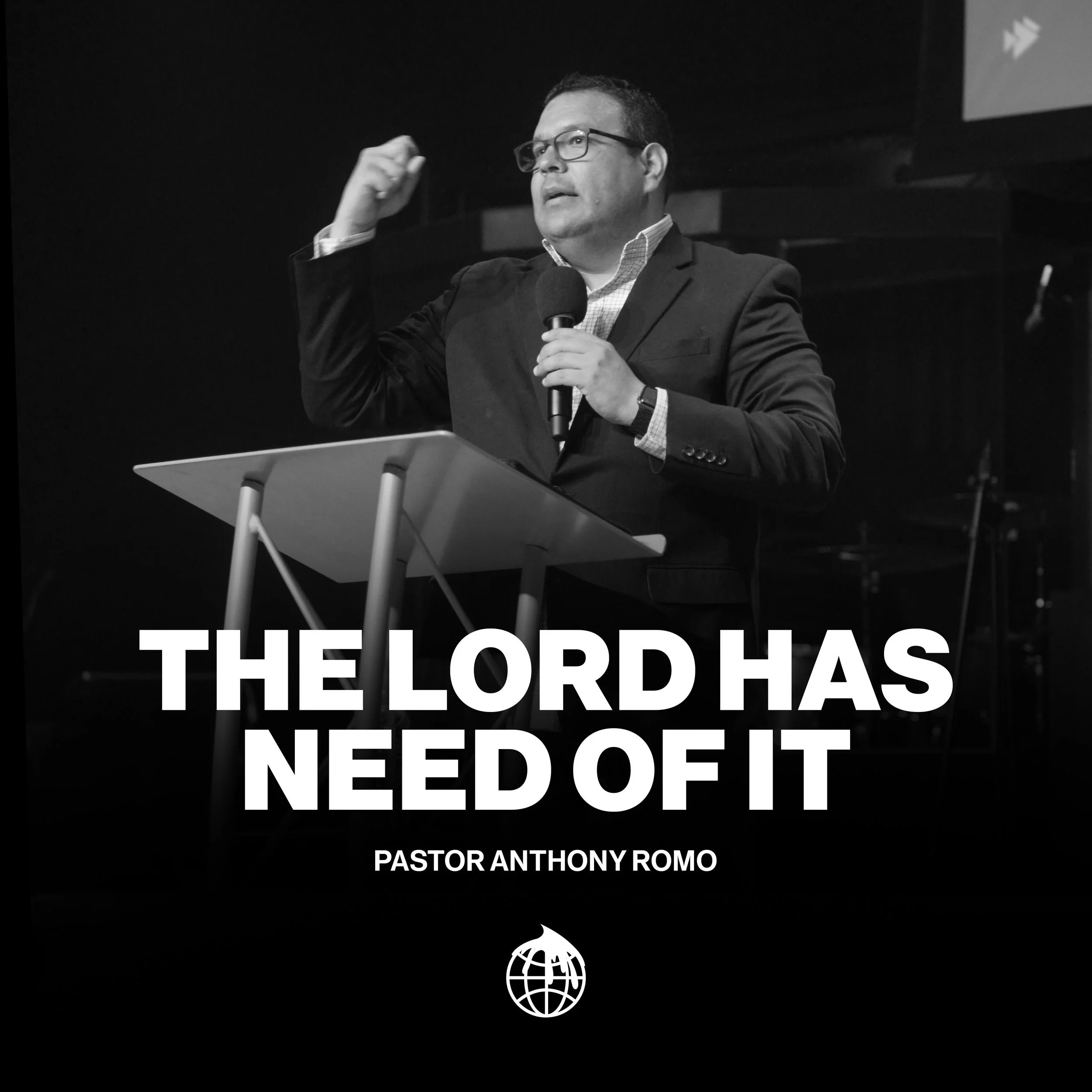 The Lord Has a Need of It By Senior Pastor Anthony Romo
