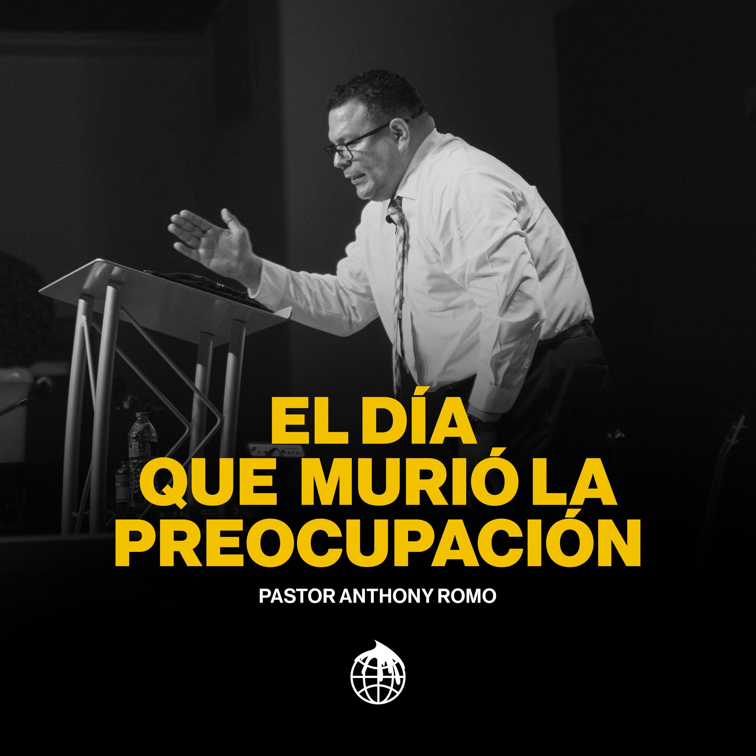 El Día que Murió la Preocupación -Pastor Anthony Romo 