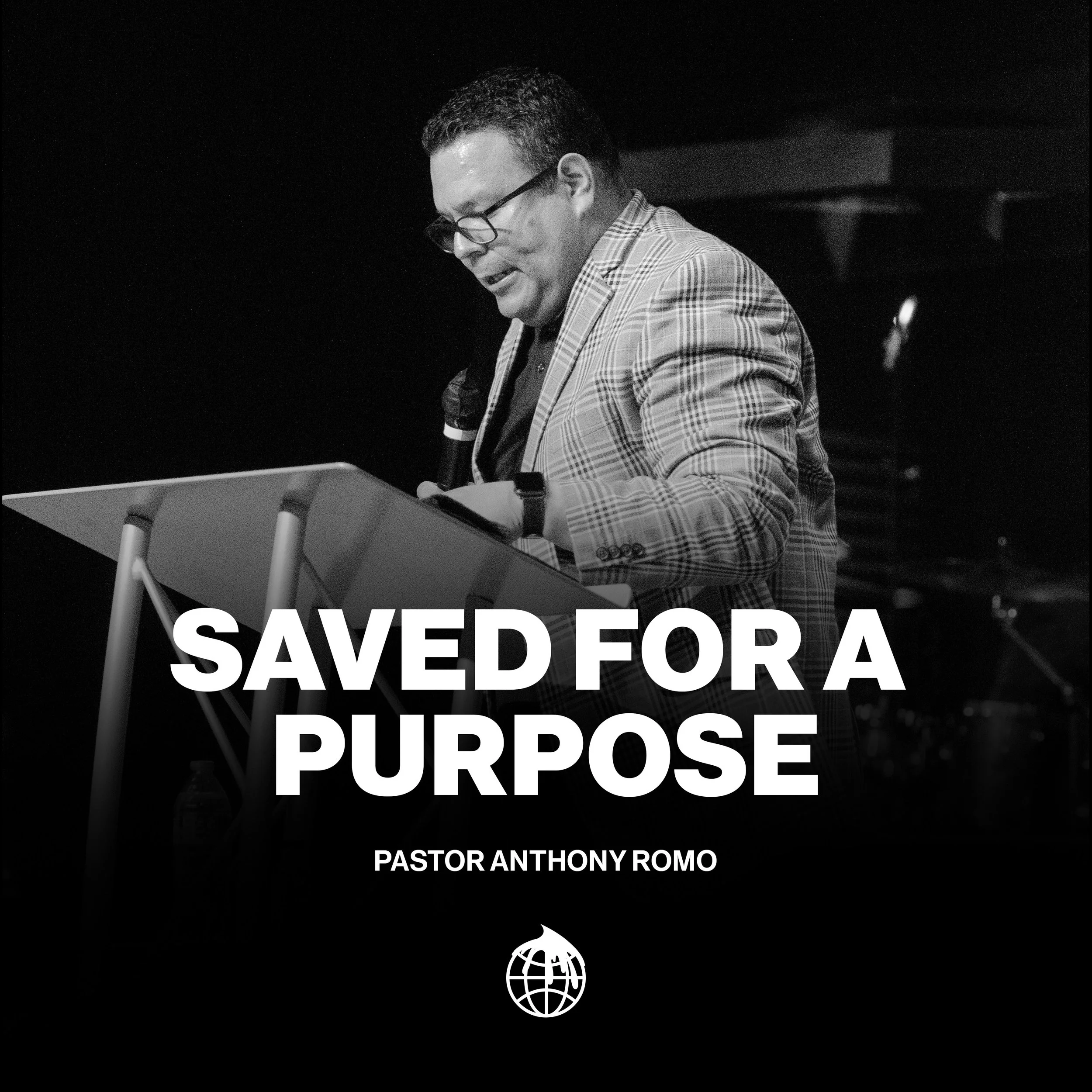 Saved for a Purpose -Senior Pastor Anthony Romo