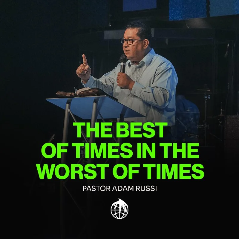 The Best of Times in the Worst of Times- Pastor Adam Russi