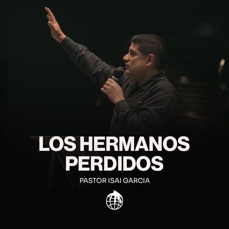 Los Hermanos Perdidos- Pastor Isai Garcia