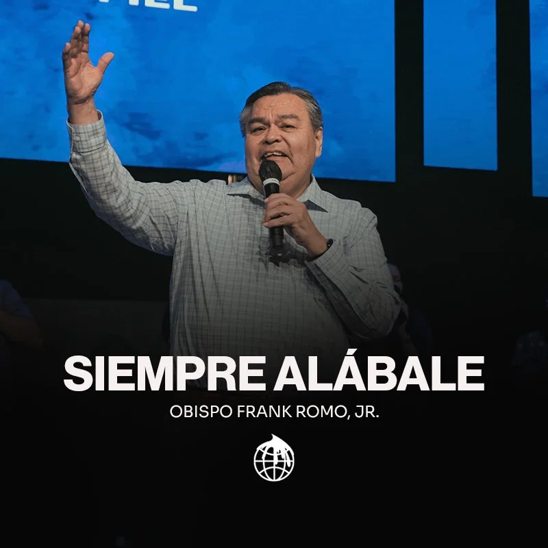 Siempre Alábale- Obispo Frank Romo, Jr.