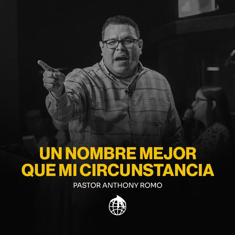 Un Nombre Mejor Que Mi Circunstancia- Pastor Anthony Romo