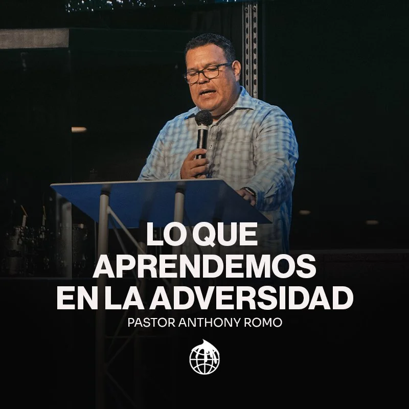 Lo Que Aprendemos En La Adversidad- Pastor Anthony Romo