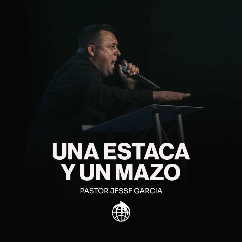 Una Estaca Y Un Mazo- Pastor Jesse Garcia
