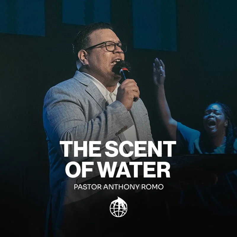 The Scent of Water- Pastor Anthony Romo
