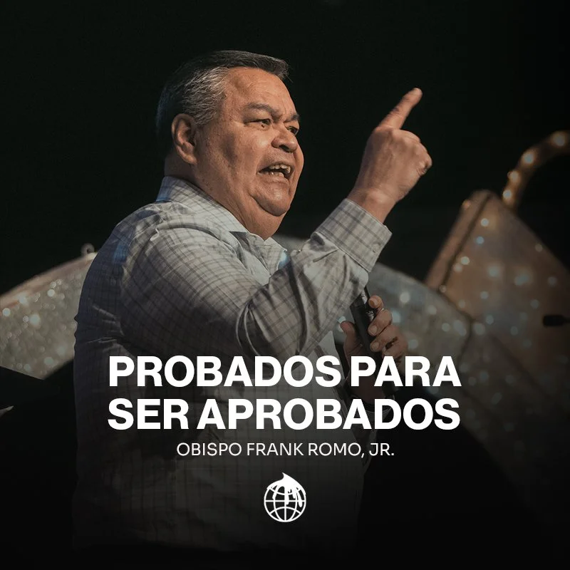 Probados Para Ser Aprobados- Obispo Frank Romo, Jr.