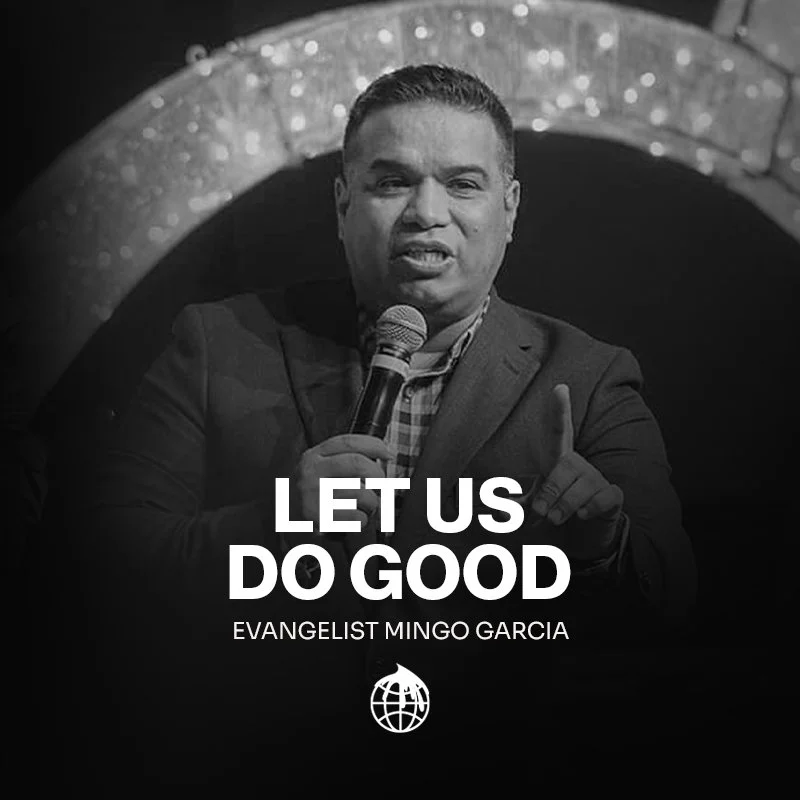 Let Us Do Good- Evangelist Mingo Garcia
