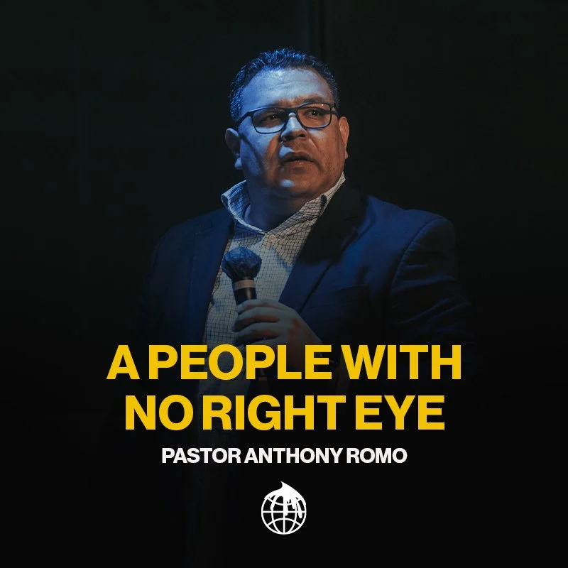 A People With No Right Eye- Pastor Anthony Romo