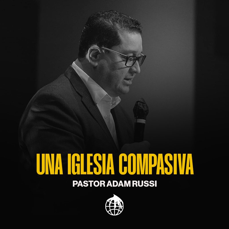 Una Iglesia Compasiva-Pastor Adam Russi