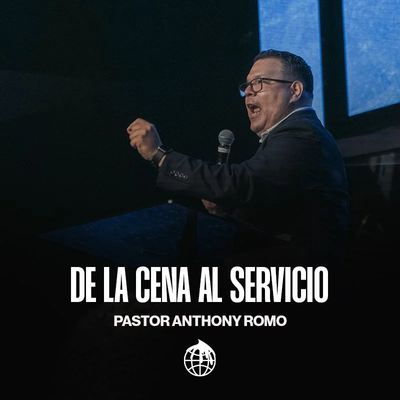 De La Cena Al Servicio- Pastor Anthony Romo