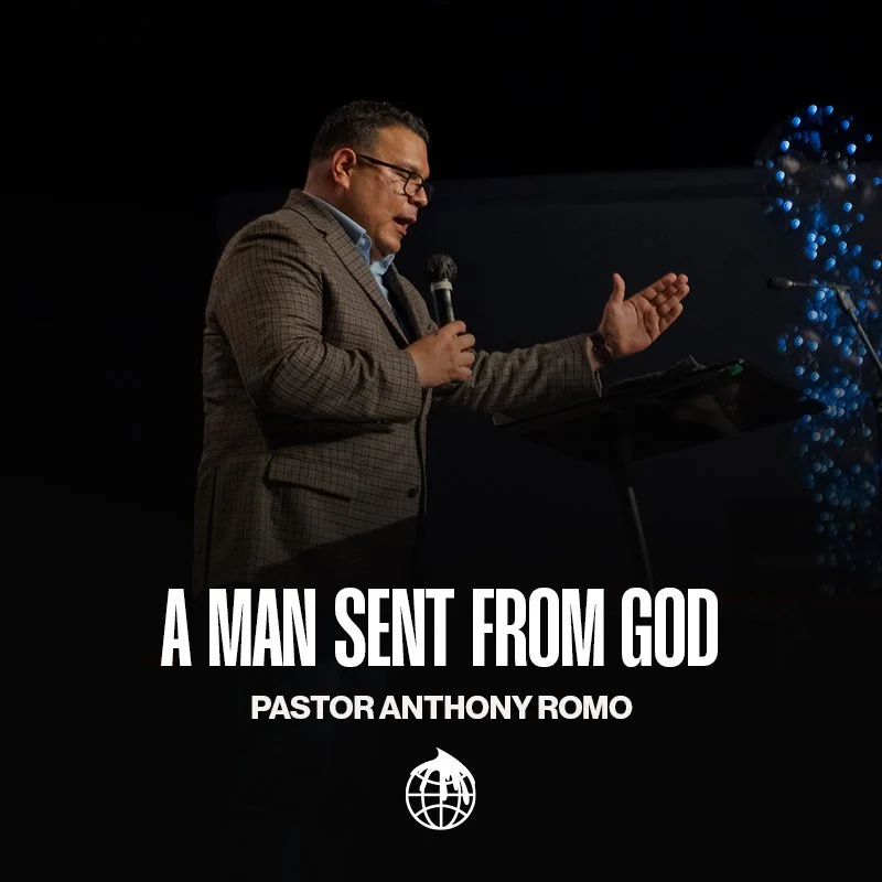 A Man Sent From God- Pastor Anthony Romo